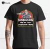 Weve Got Dodgson Here Classic TShirt BeerShirt Custom Aldult Teen Unisex Digital Printing Xs5xl All Seasons Cotton Tee Shirt