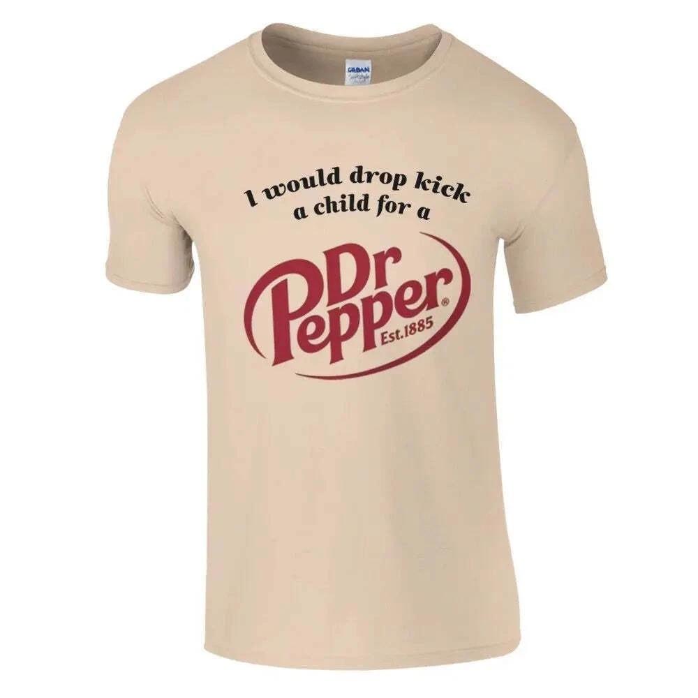 I Would Dropkick A Child For A Dr Pepper T-Shirt Multicolor Unisex T-Shirt
