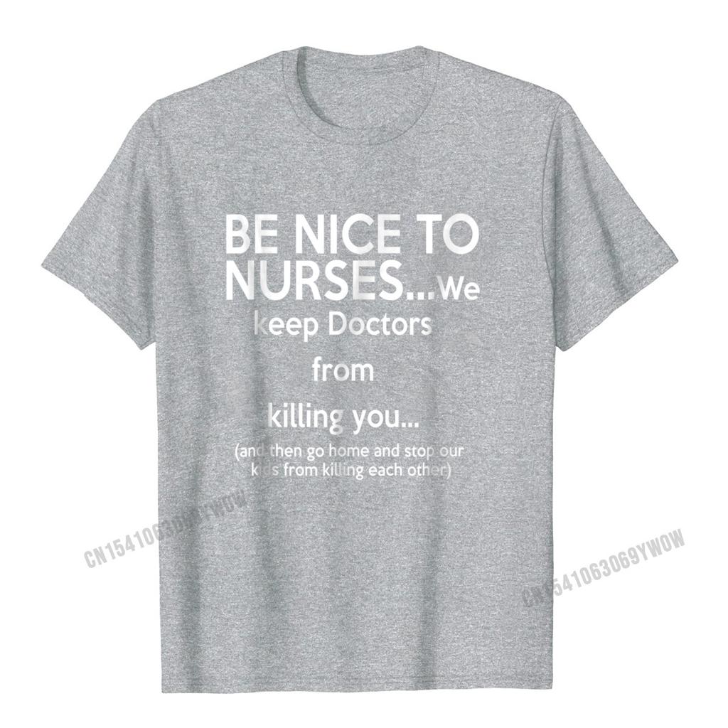 Be Nice To Nurses TShirt With Funny Sayings Unisex Camisas Unisex Brand New Party Tops Shirt Cotton T Shirts For Unisex Summer