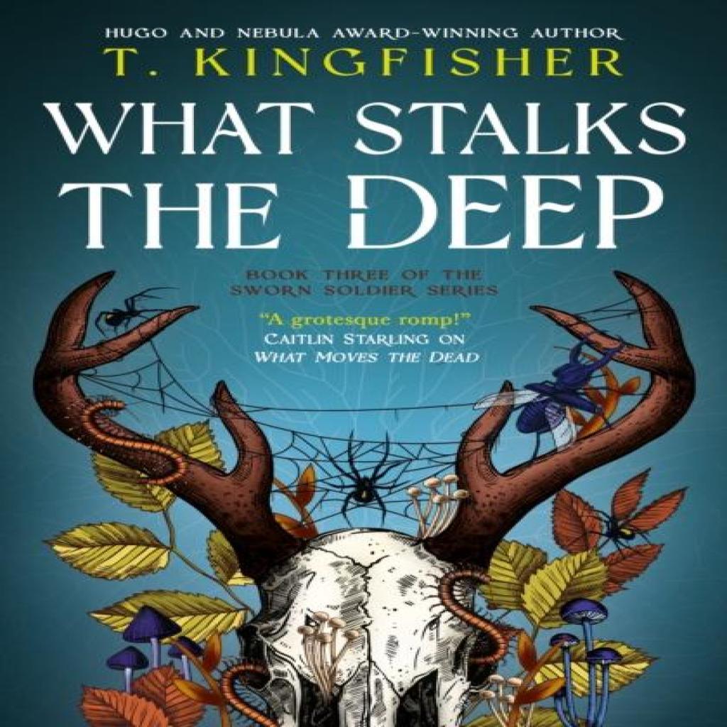 Sworn Soldier What Stalks the Deep by T. Kingfisher Hardback Book 9781803369716