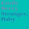 Stranger Baby by Emily Berry Paperback Book 9780571331321