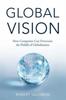 The Global Vision : How Companies Can Overcome the Pitfalls of Globalization Book