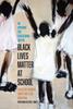 Книга Black Lives Matter At School : An Uprising for Educational Justice