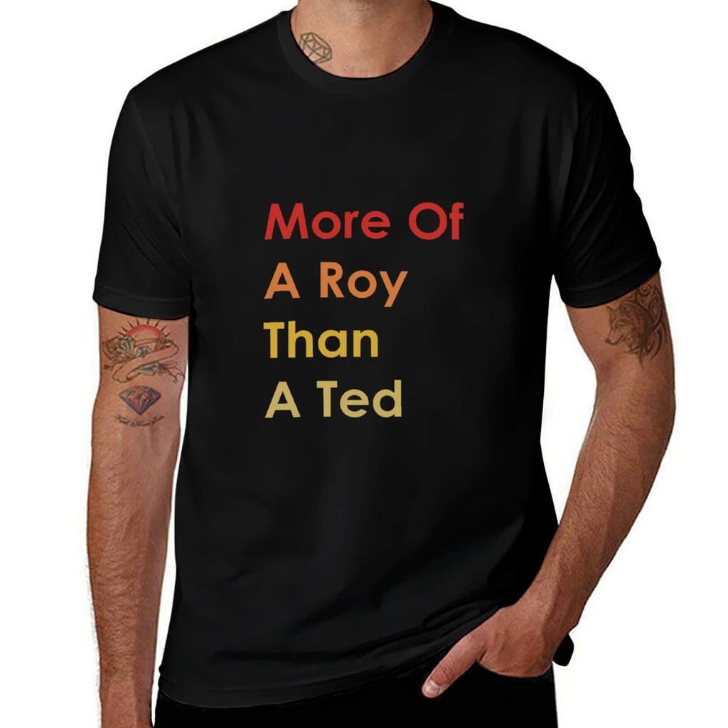 More Of A Roy Than A Ted Tshirt Comfortable Daily Wear Tee Tshirt