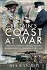 Книга Britain's Coast At War : Invasion Threat, Coastal Forces, Bombardment and Training for D-Day