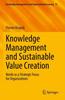 The Knowledge Management and Sustainable Value Creation : Needs As a Strategic Focus for Organizations : 11 Book