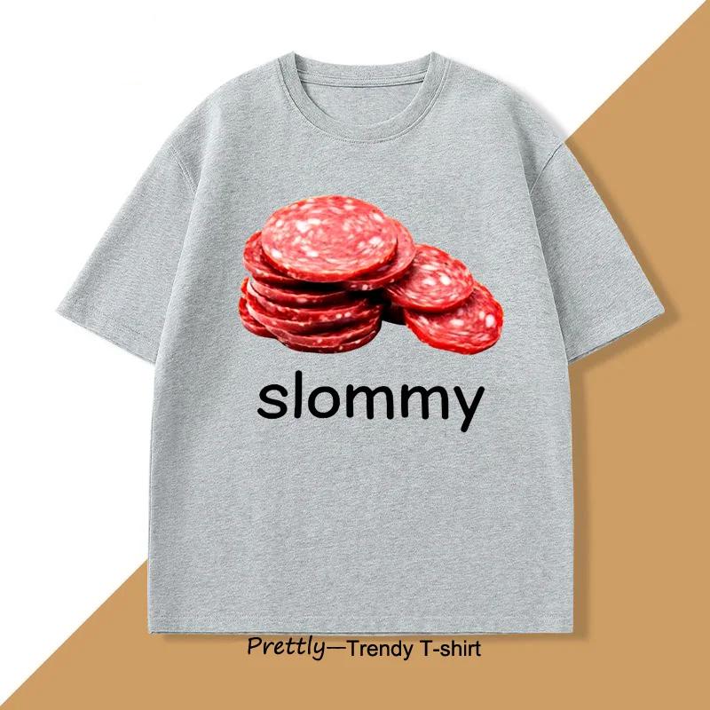 Slommy Salami Funny Meme T Shirt Joke Unhinged TShirt Casual Cotton Short Sleeve Tee Harajuku High Quality Streetwear Clothes