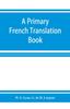 Книга A Primary French Translation Book