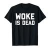 Футболка с мемом "Woke is Dead" для мужчин и женщин, 100% хлопок, с коротким рукавом, P369