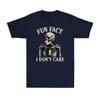 Fun Fact I Dont Care Skull Skeleton Funny Sarcastic Quote Vintage Unisexs Tshirt