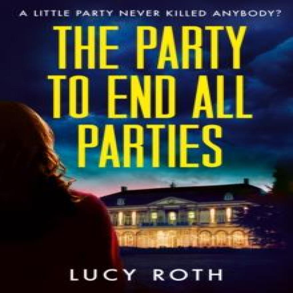 The Party to End All Parties by Lucy Roth Paperback Book 9780008803971