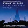 CounterClock World by Philip K. Dick Paperback Book 9780007127702