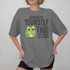 Always Be Yourself Unless You Can Be A Frog Tee Shirt For Unisex Wounisex Gift T Shirts 100 Cotton Clothing