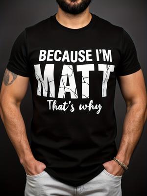 BECAUSE IM MATT ThatWhy TShirt White Text Matt Signature Handwriting Print Casual Short Sleeve Round Neck Tee Machine W