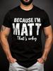 BECAUSE IM MATT ThatWhy TShirt White Text Matt Signature Handwriting Print Casual Short Sleeve Round Neck Tee Machine W