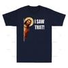 Streetwear I Saw That Funny Quote Jesus Meme Gift Vintage TShirt Unisexs Cotton Short Sleeve Tee Unisex Oversized Harajuku ONeck