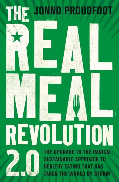 The The Real Meal Revolution 2.0 : The Upgrade To the Radical, Sustainable Approach To Healthy Eating That Has Taken the World by Storm Book