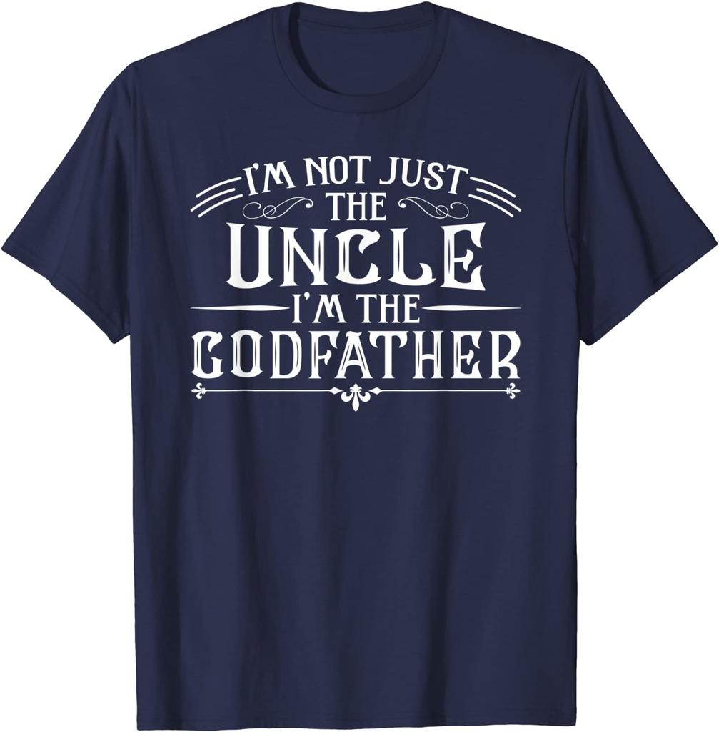 I'm Not The Uncle I'm The Godfather Funny T-Shirt Cotton Design Tops Tees Newest Male T Shirt Fashionable