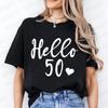 Привет 50 Смешная Женская Футболка Женская Пятьдесят Футболка 50-я Вечеринка по случаю Дня Рождения Королева Футболки Любовь Сердце Графический Принт Топы Повседневная Одежда