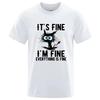 Funny It's Fine I'm Fine Everything Is Fine Cat T Shirt Men Graphic Tee Sarcastic Meme Streetwear Casual Short Sleeve Cotton Top