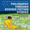 Philosophy Through Science Fiction Stories Paperback Book 9781350081215