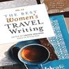 The Best Womens Travel Writing Volume 12 Paperback Book 9781609521899