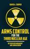 The Arms Control for the Third Nuclear Age : Between Disarmament and Armageddon Book