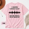 I Know I Should Sleep Shirt Funny Insomnia Tee Sarcastic Graphic TShirt Voices in My Head Dark Humor Highquality Fashionable
