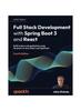 Книга Full Stack Development with Spring Boot 3 and React : Build Modern Web Applications Using the Power of Java, React, and TypeScript