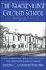 Книга The Brackenridge Colored School : A Legacy of Empowerment Through Agency and Cultural Capital Inside An African American Community