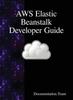 Книга Aws Elastic Beanstalk Developer Guide by Documentation Team - Hardback