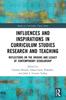Книга Influences and Inspirations In Curriculum Studies Research and Teaching : Reflections On the Origins and Legacy of Contemporary Scholarship