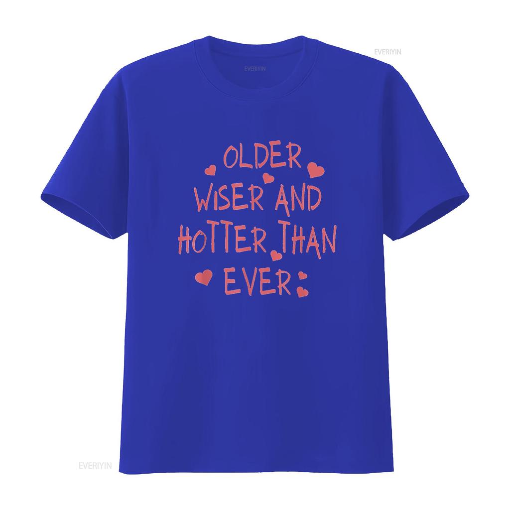 Older Wiser And Hotter Than Ever Funny design Unisexs T Shirt Black Small vintage Washed fashion streetwear Unisex