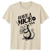Have A Mice Day T-Shirt Sarcastic Graphic Rat Cheese Tee