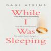 While I Was Sleeping by Dani Atkins Paperback Book 9781471165931