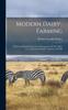 Книга Modern Dairy-farming : A Practical Handbook On The Management Of The Milch Cow And The Profitable Utilization Of Milk