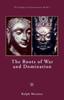 Книга The Roots of War and Domination