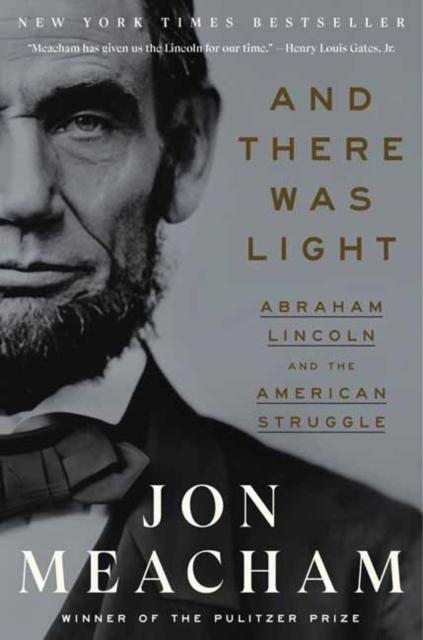 The And There Was Light : Abraham Lincoln and the American Struggle Book