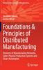 Книга Foundations & Principles of Distributed Manufacturing : Elements of Manufacturing Networks, Cyber-Physical Production Systems and Smart Automation