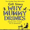 Why Mummy Drinks by Gill Sims Paperback Book 9780008241094