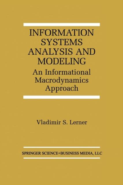 The Information Systems Analysis and Modeling : An Informational Macrodynamics Approach : 532 Book