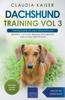 Книга Dachshund Training Vol 3 - Taking Care of Your Dachshund : Nutrition, Common Diseases and General Care of Your Dachshund : 3