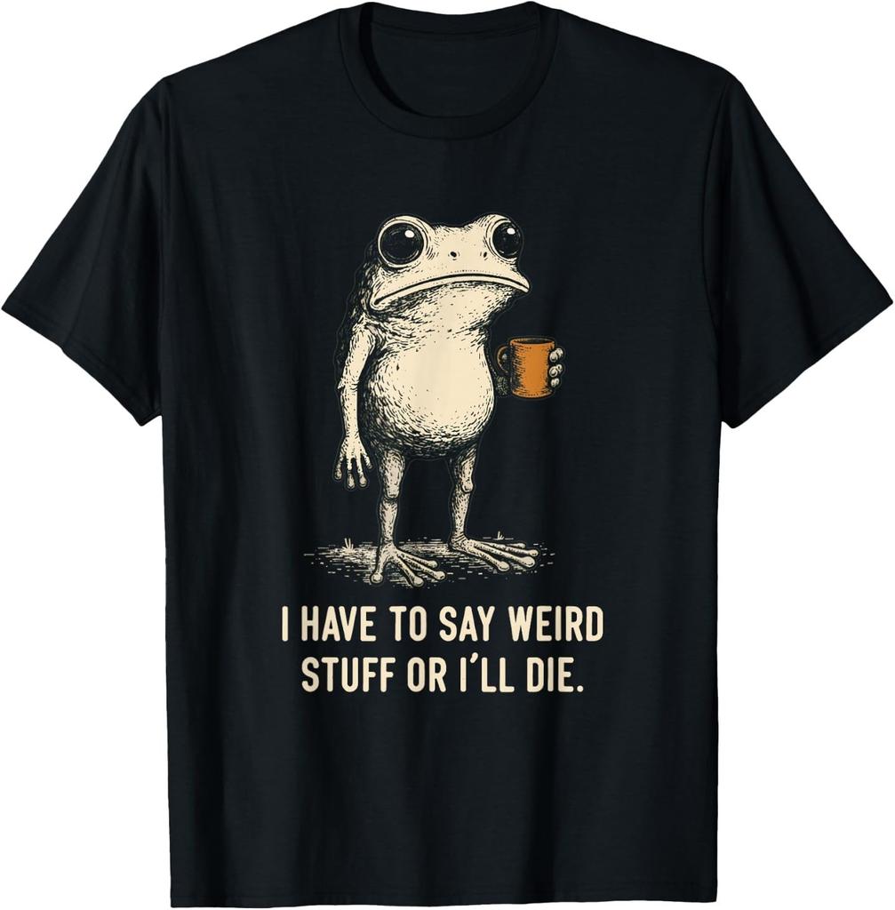 I Have To Say Weird Stuff Or I'll Die Frog Meme Introverts unisex T-Shirt