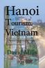 Книга Hanoi Tourism, Vietnam : Travel Guide, History Information