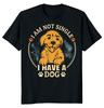 Dog Lovers I Am Not Single Unisex T-shirt