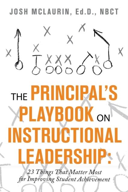 Книга The Principal's Playbook On Instructional Leadership : 23 Things That Matter Most for Improving Student Achievement