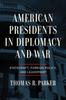 Книга American Presidents In Diplomacy and War : Statecraft, Foreign Policy, and Leadership