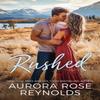 Rushed by Aurora Rose Reynolds Paperback Book 9781542034548
