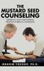 Книга The Mustard Seed Counseling : Experience God's Empowering Presence In Biblical Counseling