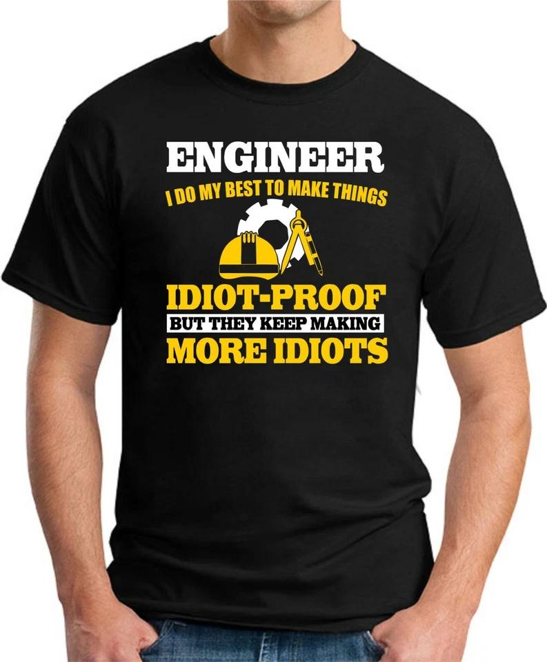 ENGINEER DO MY BEST MAKE THINGS IDIOT PROOF > Funny Slogan Occupations Gift Top 7